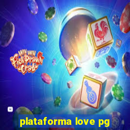 plataforma love pg